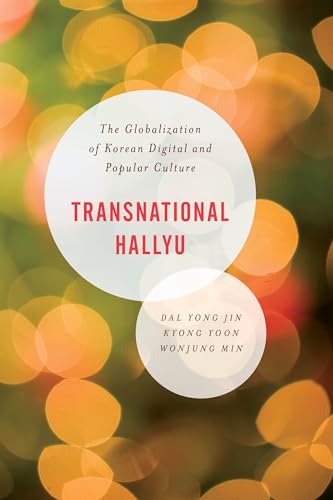 Stock image for Transnational Hallyu: The Globalization of Korean Digital and Popular Culture (Asian Cultural Studies: Transnational and Dialogic Approaches) for sale by Ria Christie Collections