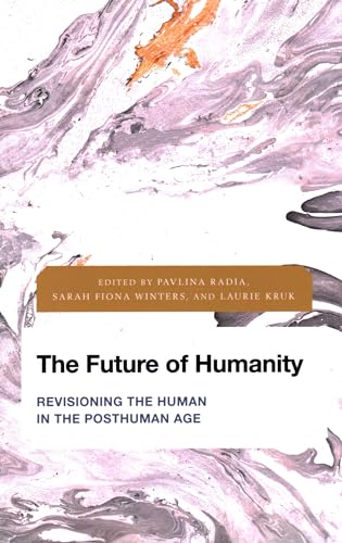 Stock image for The Future of Humanity: Revisioning the Human in the Posthuman Age (Future Perfect: Images of the Time to Come in Philosophy, Politics and Cultural Studies) for sale by Michael Lyons