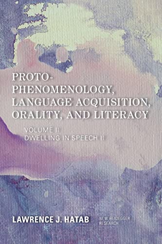 Imagen de archivo de Proto-Phenomenology, Language Acquisition, Orality and Literacy: Dwelling in Speech II (New Heidegger Research) a la venta por GF Books, Inc.