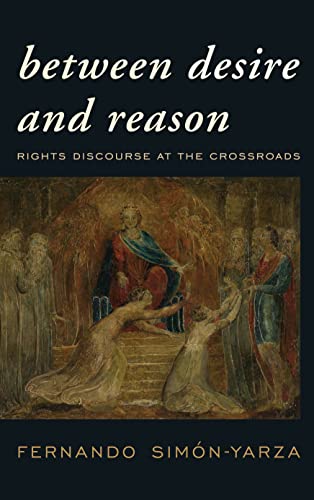 Imagen de archivo de BETWEEN DESIRE & REASON:RIGHTS DISCOURSE Format: Paperback a la venta por INDOO