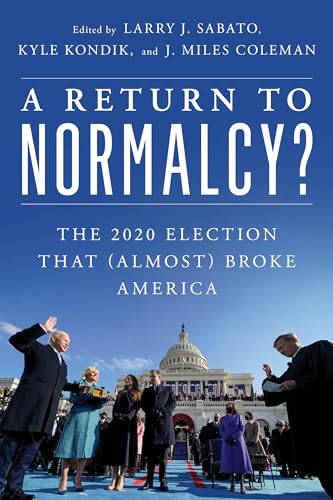 9781538148525: A Return to Normalcy?: The 2020 Election that (Almost) Broke America