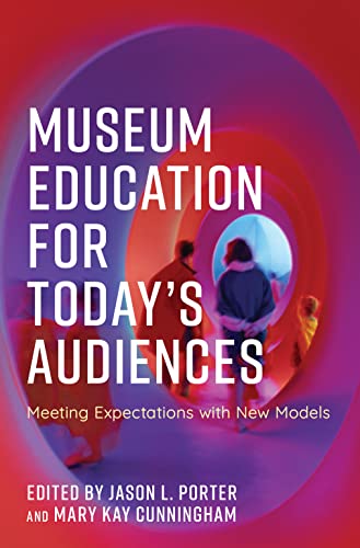 Stock image for Museum Education for Todays Audiences: Meeting Expectations with New Models (American Alliance of Museums) for sale by Michael Lyons