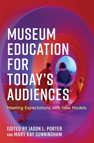 9781538148600: Museum Education for Today's Audiences: Meeting Expectations with New Models (American Alliance of Museums)