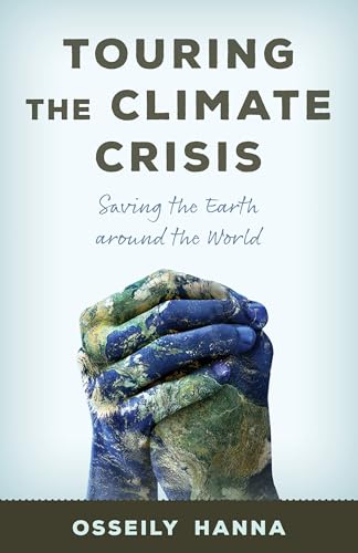 Stock image for Touring the Climate Crisis: Saving the Earth Around the World for sale by Michael Lyons