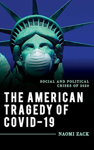 Stock image for The American Tragedy of COVID-19: Social and Political Crises of 2020 (Explorations in Contemporary Social-Political Philosophy) for sale by Brook Bookstore