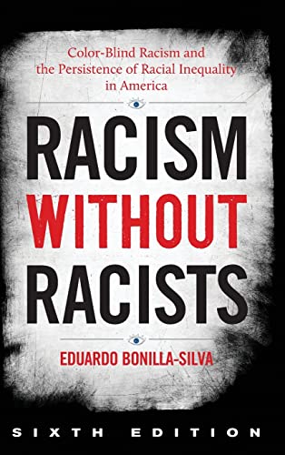 9781538151402: Racism without Racists: Color-Blind Racism and the Persistence of Racial Inequality in America, Sixth Edition