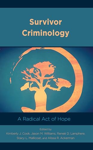 Stock image for Survivor Criminology: A Radical Act of Hope (Applied Criminology across the Globe) for sale by Monster Bookshop