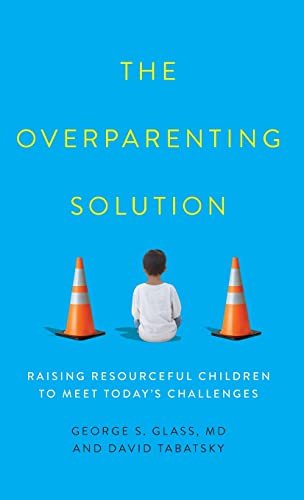 Stock image for The Overparenting Solution : Raising Resourceful Children to Meet Today's Challenges for sale by Better World Books