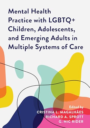 Imagen de archivo de Mental Health Practice With Lgbtq+ Children, Adolescents, and Emerging Adults in Multiple Systems of Care a la venta por Revaluation Books