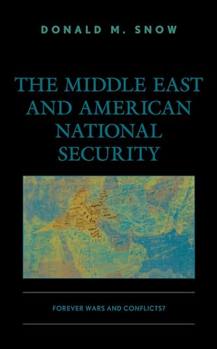 Stock image for The Middle East and American National Security: Forever Wars and Conflicts? for sale by GF Books, Inc.