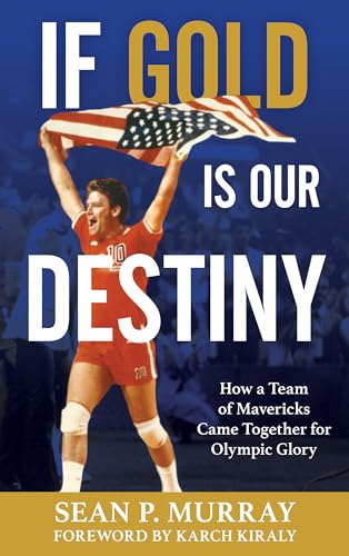 Imagen de archivo de If Gold Is Our Destiny : How a Team of Mavericks Came Together for Olympic Glory a la venta por Better World Books