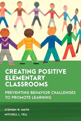9781538155646: Creating Positive Elementary Classrooms: Preventing Behavior Challenges to Promote Learning