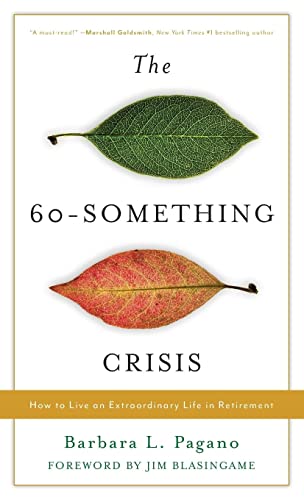 Imagen de archivo de The 60-Something Crisis: How to Live an Extraordinary Life in Retirement a la venta por BooksRun