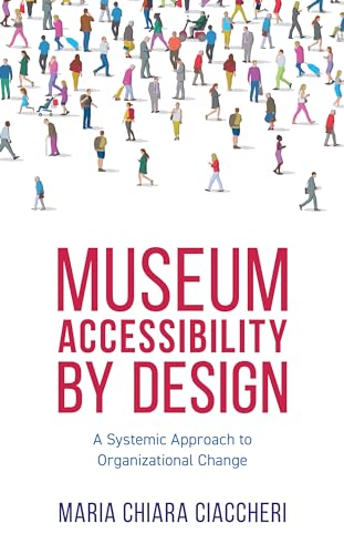 Stock image for Museum Accessibility by Design: A Systemic Approach to Organizational Change for sale by Blackwell's