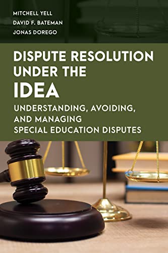 9781538156162: Dispute Resolution Under the IDEA: Understanding, Avoiding, and Managing Special Education Disputes