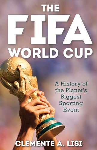 Stock image for The FIFA World Cup: A History of the Planet's Biggest Sporting Event for sale by BooksRun