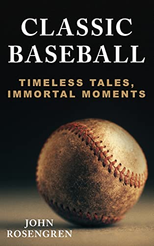 Stock image for Classic Baseball: Timeless Tales, Immortal Moments for sale by Goodwill