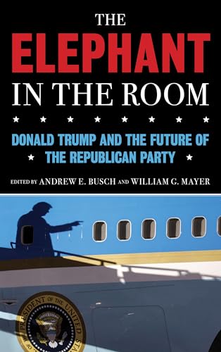 9781538158111: The Elephant in the Room: Donald Trump and the Future of the Republican Party