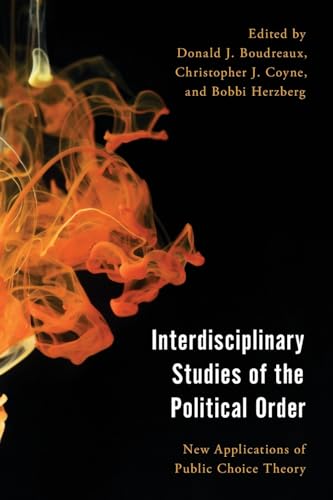 Beispielbild fr Interdisciplinary Studies of the Political Order: New Applications of Public Choice Theory zum Verkauf von GreatBookPrices