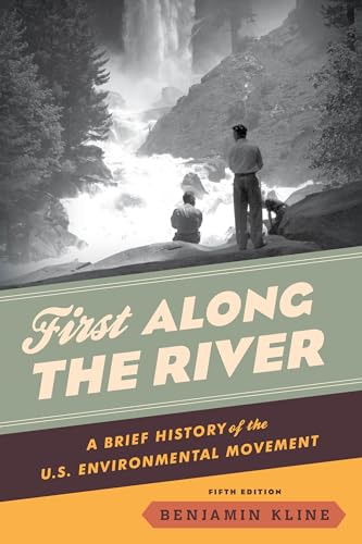 Imagen de archivo de First Along the River: A Brief History of the U.S. Environmental Movement, Fifth Edition a la venta por Michael Lyons