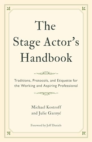 Stock image for The Stage Actor's Handbook : Traditions, Protocols, and Etiquette for the Working and Aspiring Professional for sale by Better World Books