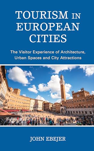 Stock image for Tourism in European Cities: The Visitor Experience of Architecture, Urban Spaces and City Attractions for sale by Ria Christie Collections