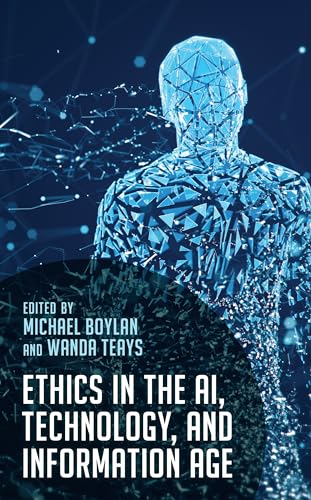 9781538160756: Ethics in the AI, Technology, and Information Age