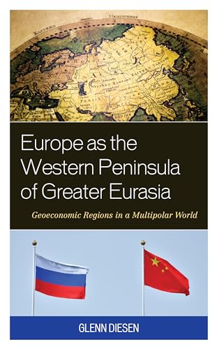 Stock image for Europe as the Western Peninsula of Greater Eurasia: Geoeconomic Regions in a Multipolar World for sale by Michael Lyons