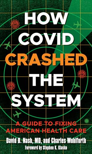 Beispielbild fr How Covid Crashed the System: A Guide to Fixing American Health Care zum Verkauf von BooksRun