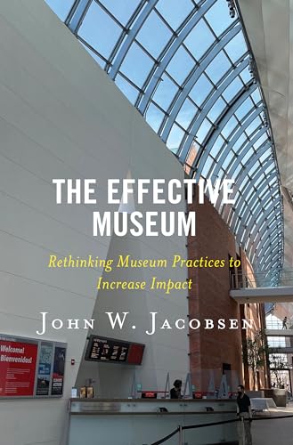 Beispielbild fr The Effective Museum : Rethinking Museum Practices to Increase Impact zum Verkauf von Buchpark