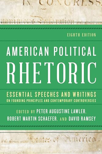 Stock image for American Political Rhetoric : Essential Speeches and Writings on Founding Principles and Contemporary Controversies for sale by Better World Books
