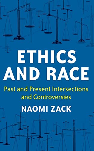9781538166710: Ethics and Race: Past and Present Intersections and Controversies