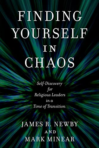 Beispielbild fr Finding Yourself in Chaos : Self-Discovery for Religious Leaders in a Time of Transition zum Verkauf von Better World Books