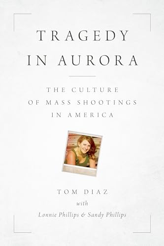 Beispielbild fr Tragedy in Aurora: The Culture of Mass Shootings in America zum Verkauf von Dream Books Co.