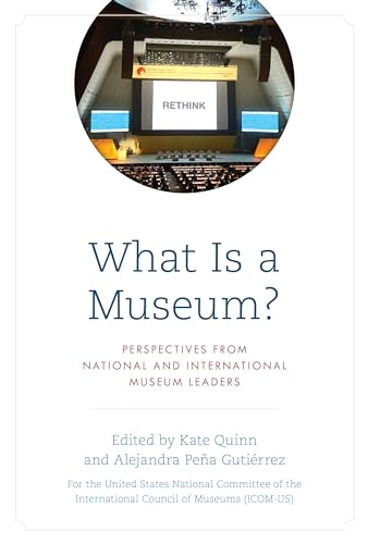 Stock image for What Is a Museum?: Perspectives from National and International Museum Leaders for sale by SecondSale