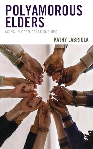 9781538169278: Polyamorous Elders: Aging in Open Relationships (Diverse Sexualities, Genders, and Relationships)