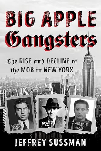 Imagen de archivo de Big Apple Gangsters: The Rise and Decline of the Mob in New York a la venta por Michael Lyons