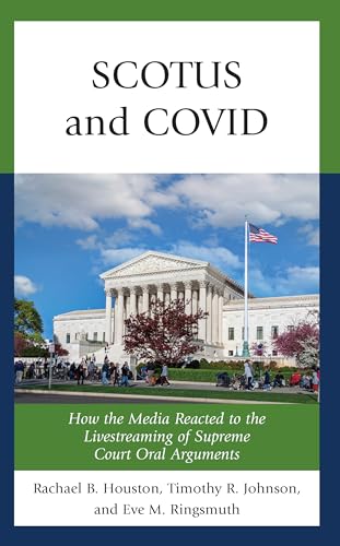 Beispielbild fr SCOTUS and COVID: How the Media Reacted to the Livestreaming of Supreme Court Oral Arguments zum Verkauf von Michael Lyons