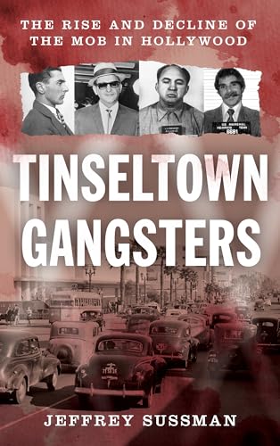 Imagen de archivo de Tinseltown Gangsters: The Rise and Decline of the Mob in Hollywood a la venta por ThriftBooks-Atlanta