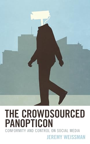 9781538174098: The Crowdsourced Panopticon: Conformity and Control on Social Media