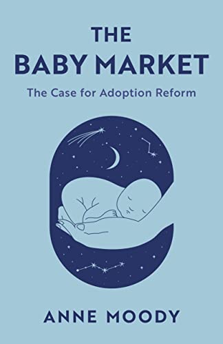 Beispielbild fr The Baby Market: The Case for Adoption Reform zum Verkauf von Michael Lyons