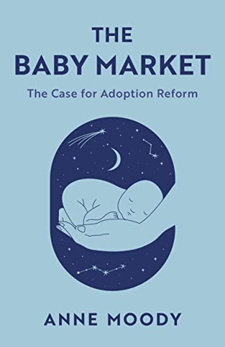 Stock image for The Baby Market: The Case for Adoption Reform for sale by ThriftBooks-Atlanta