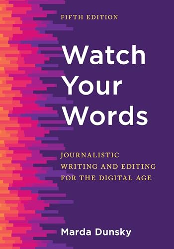 Stock image for Watch Your Words: Journalistic Writing and Editing for the Digital Age for sale by Michael Lyons