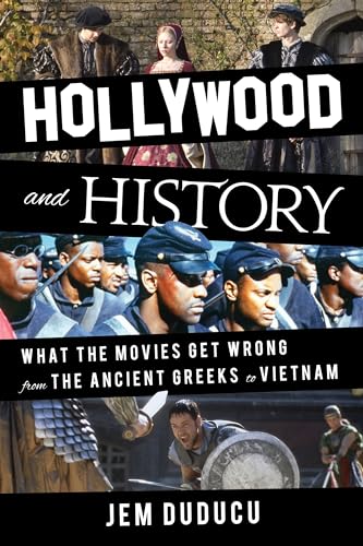 Beispielbild fr Hollywood and History : What the Movies Get Wrong from the Ancient Greeks to Vietnam zum Verkauf von Better World Books