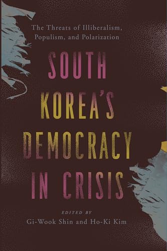 9781538177815: South Korea’s Democracy in Crisis: The Threats of Illiberalism, Populism, and Polarization