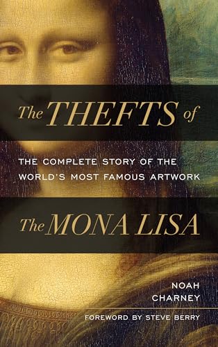 9781538181362: The Thefts of the Mona Lisa: The Complete Story of the World's Most Famous Artwork