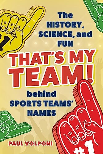 9781538184226: That's My Team!: The History, Science, and Fun behind Sports Teams' Names