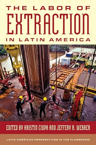 Stock image for The Labor of Extraction in Latin America for sale by PBShop.store US