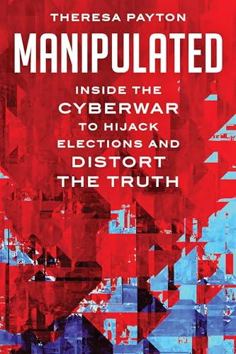 9781538188651: Manipulated: Inside the Cyberwar to Hijack Elections and Distort the Truth