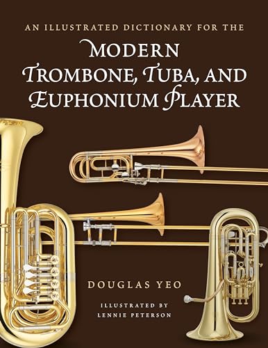 Beispielbild fr An Illustrated Dictionary for the Modern Trombone, Tuba, and Euphonium Player zum Verkauf von Blackwell's